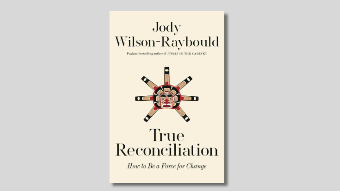 Cover of a book called True Reconciliation by Jody Wilson-Raybould.